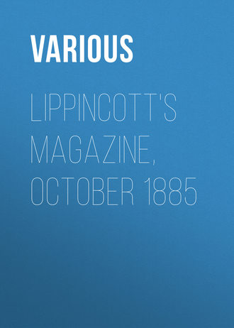 . Lippincott's Magazine, October 1885
