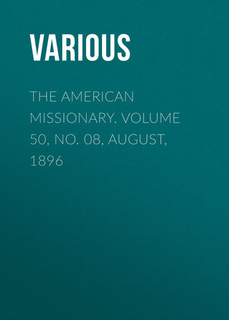 . The American Missionary. Volume 50, No. 08, August, 1896