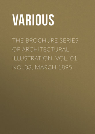 . The Brochure Series of Architectural Illustration, Vol. 01, No. 03, March 1895