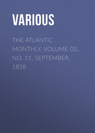 . The Atlantic Monthly, Volume 02, No. 11, September, 1858