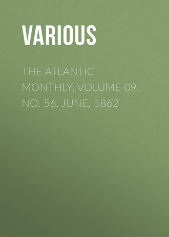 Various. The Atlantic Monthly, Volume 09, No. 56, June, 1862