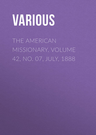 . The American Missionary. Volume 42, No. 07, July, 1888
