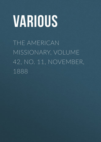 . The American Missionary. Volume 42, No. 11, November, 1888
