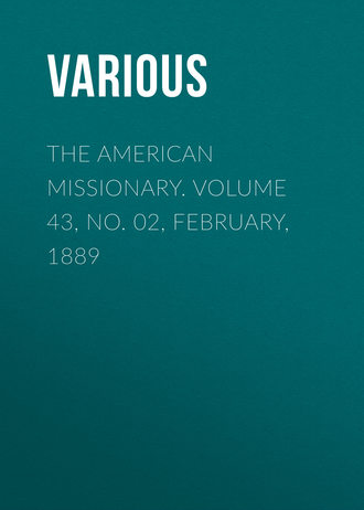 . The American Missionary. Volume 43, No. 02, February, 1889