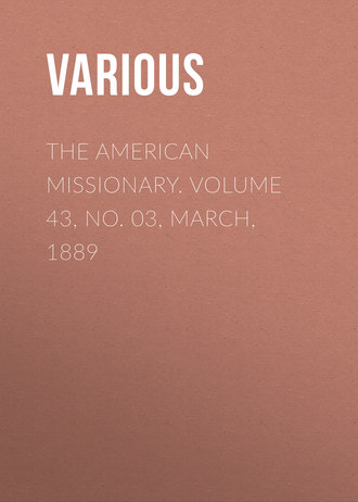 . The American Missionary. Volume 43, No. 03, March, 1889