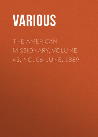 . The American Missionary. Volume 43, No. 06, June, 1889
