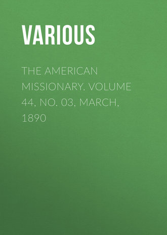 . The American Missionary. Volume 44, No. 03, March, 1890