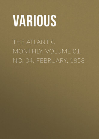 . The Atlantic Monthly, Volume 01, No. 04, February, 1858