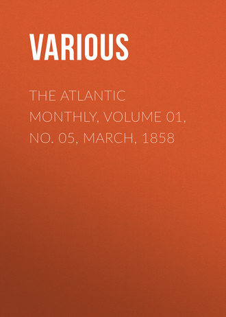 . The Atlantic Monthly, Volume 01, No. 05, March, 1858