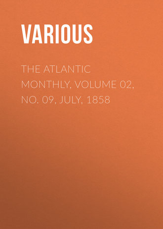 . The Atlantic Monthly, Volume 02, No. 09, July, 1858