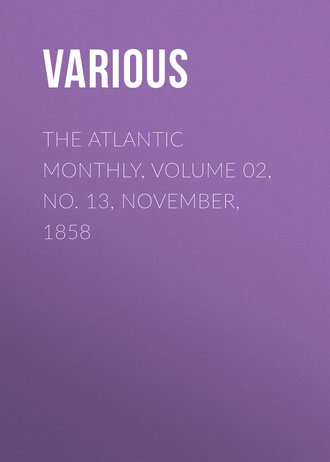 . The Atlantic Monthly, Volume 02, No. 13, November, 1858