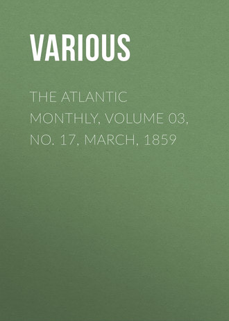 . The Atlantic Monthly, Volume 03, No. 17, March, 1859