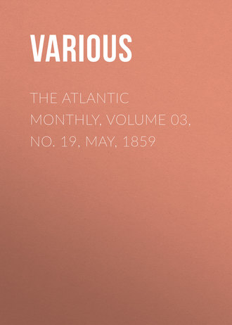 . The Atlantic Monthly, Volume 03, No. 19, May, 1859