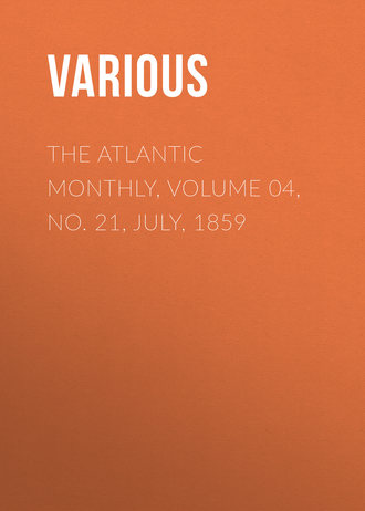 . The Atlantic Monthly, Volume 04, No. 21, July, 1859