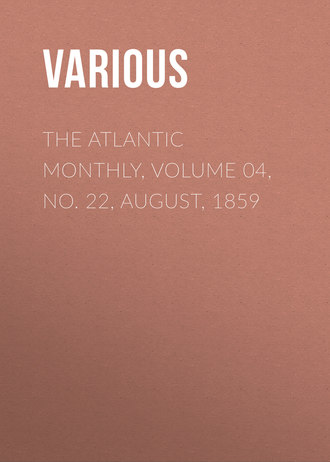 . The Atlantic Monthly, Volume 04, No. 22, August, 1859