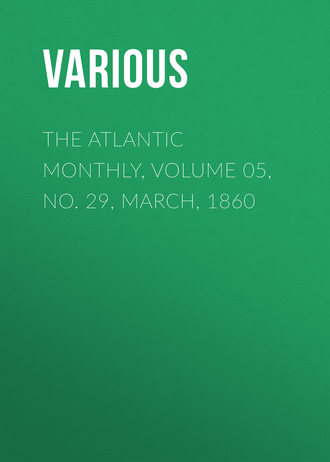. The Atlantic Monthly, Volume 05, No. 29, March, 1860