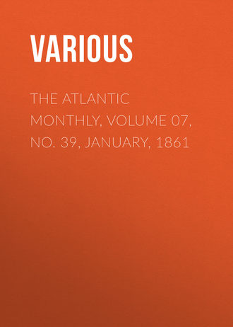 Various. The Atlantic Monthly, Volume 07, No. 39, January, 1861
