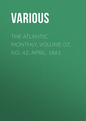 . The Atlantic Monthly, Volume 07, No. 42, April, 1861