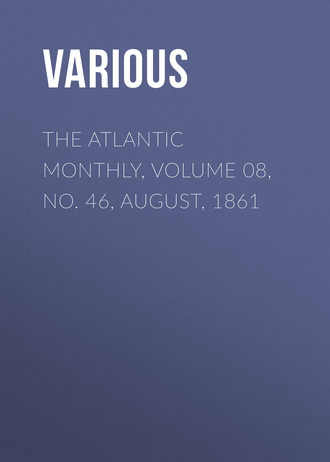 . The Atlantic Monthly, Volume 08, No. 46, August, 1861
