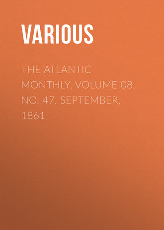 . The Atlantic Monthly, Volume 08, No. 47, September, 1861