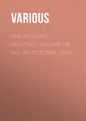 . The Atlantic Monthly, Volume 08, No. 48, October, 1861