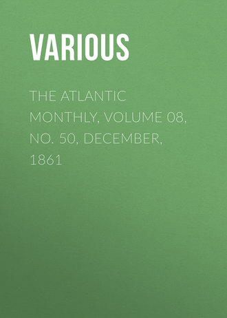 Various. The Atlantic Monthly, Volume 08, No. 50, December, 1861
