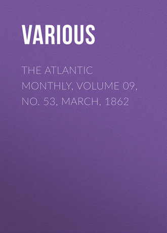 Various. The Atlantic Monthly, Volume 09, No. 53, March, 1862