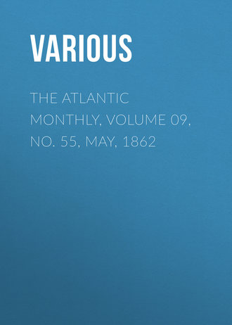 . The Atlantic Monthly, Volume 09, No. 55, May, 1862