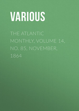 Various. The Atlantic Monthly, Volume 14, No. 85, November, 1864