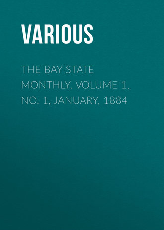 . The Bay State Monthly. Volume 1, No. 1, January, 1884