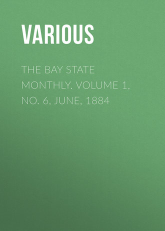 . The Bay State Monthly. Volume 1, No. 6, June, 1884