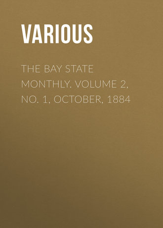 . The Bay State Monthly. Volume 2, No. 1, October, 1884