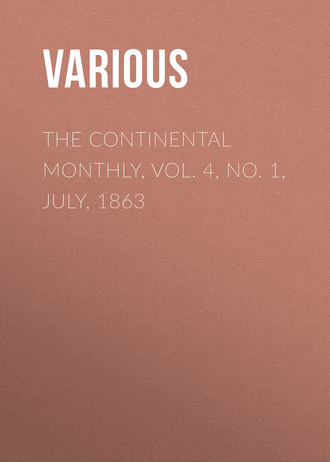 . The Continental Monthly,  Vol. 4,  No. 1, July, 1863