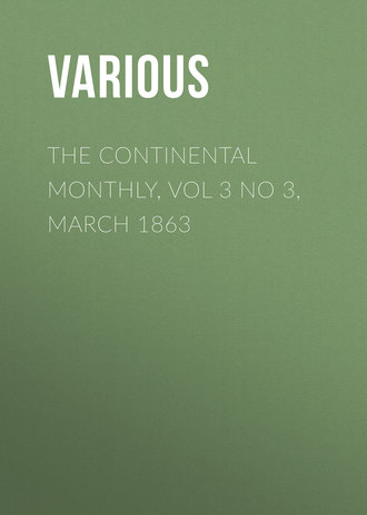 . The Continental Monthly, Vol 3 No 3, March 1863