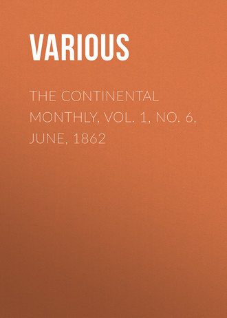. The Continental Monthly, Vol. 1, No. 6, June, 1862