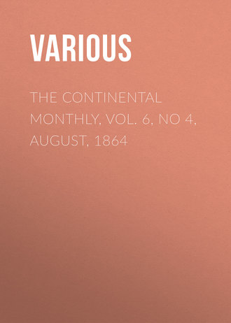 . The Continental Monthly, Vol. 6, No 4, August, 1864