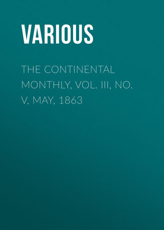 . The Continental Monthly, Vol. III, No. V,  May, 1863