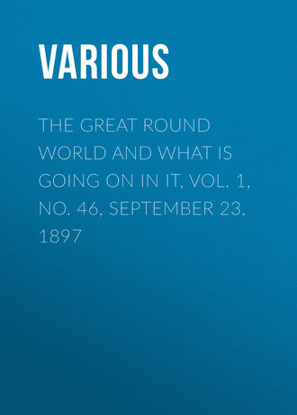. The Great Round World and What Is Going On In It, Vol. 1, No. 46, September 23, 1897