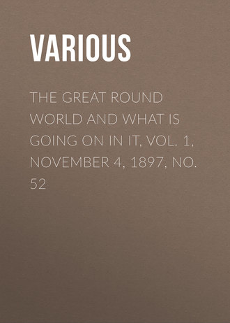 . The Great Round World And What Is Going On In It, Vol. 1, November 4, 1897, No. 52