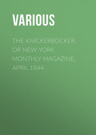 . The Knickerbocker, or New-York Monthly Magazine, April 1844