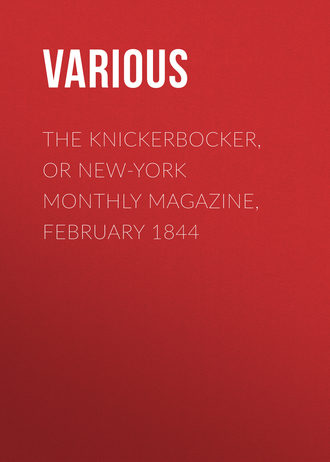 . The Knickerbocker, or New-York Monthly Magazine, February 1844