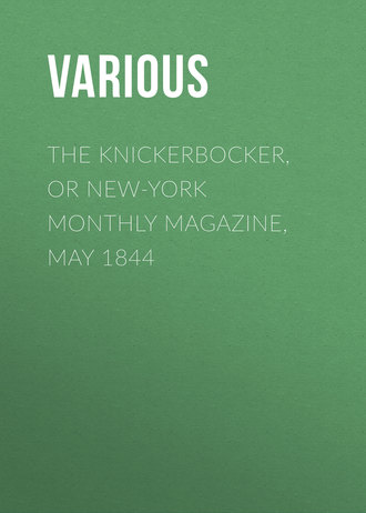 . The Knickerbocker, or New-York Monthly Magazine, May 1844