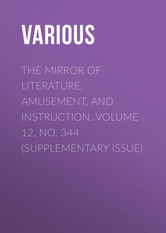 . The Mirror of Literature, Amusement, and Instruction. Volume 12, No. 344 (Supplementary Issue)