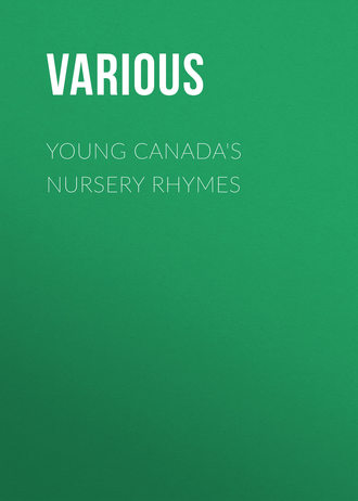 . Young Canada's Nursery Rhymes