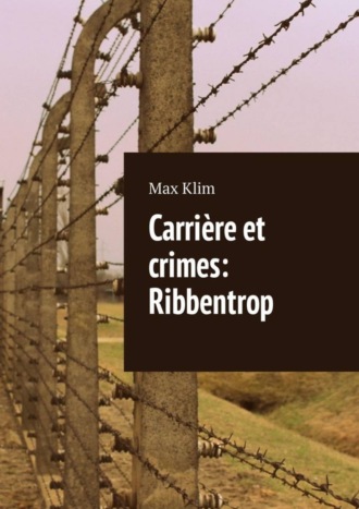 Max Klim. Carrière et crimes: Ribbentrop