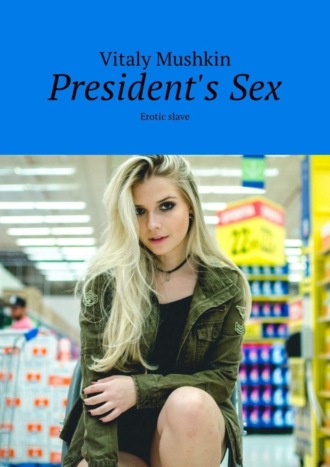 . President's Sex. Erotic slave