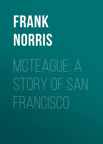 . McTeague: A Story of San Francisco