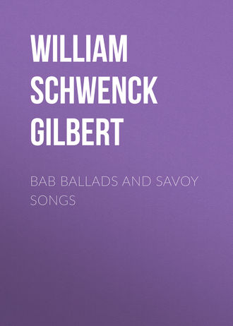 . Bab Ballads and Savoy Songs