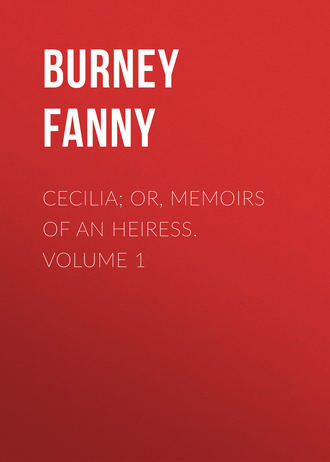 . Cecilia; Or, Memoirs of an Heiress.  Volume 1