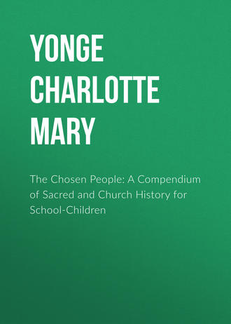. The Chosen People: A Compendium of Sacred and Church History for School-Children